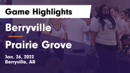 Berryville  vs Prairie Grove  Game Highlights - Jan. 26, 2022