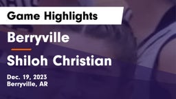 Berryville  vs Shiloh Christian  Game Highlights - Dec. 19, 2023