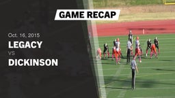 Recap: Legacy  vs. Dickinson  2015