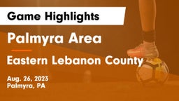 Palmyra Area  vs Eastern Lebanon County  Game Highlights - Aug. 26, 2023