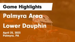 Palmyra Area  vs Lower Dauphin  Game Highlights - April 25, 2023
