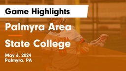 Palmyra Area  vs State College  Game Highlights - May 6, 2024