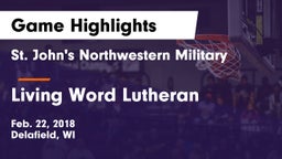 St. John's Northwestern Military  vs Living Word Lutheran  Game Highlights - Feb. 22, 2018