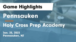 Pennsauken  vs Holy Cross Prep Academy Game Highlights - Jan. 25, 2023