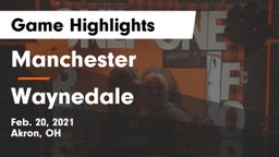 Manchester  vs Waynedale  Game Highlights - Feb. 20, 2021