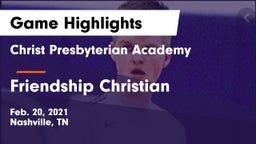 Christ Presbyterian Academy vs Friendship Christian  Game Highlights - Feb. 20, 2021