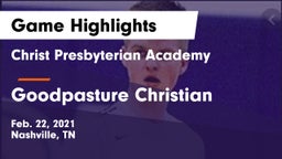 Christ Presbyterian Academy vs Goodpasture Christian  Game Highlights - Feb. 22, 2021