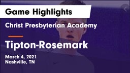 Christ Presbyterian Academy vs Tipton-Rosemark Game Highlights - March 4, 2021