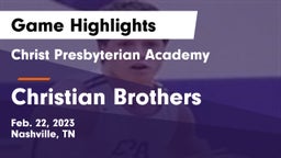 Christ Presbyterian Academy vs Christian Brothers  Game Highlights - Feb. 22, 2023