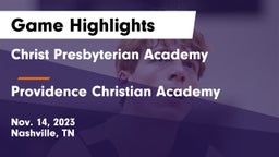 Christ Presbyterian Academy vs Providence Christian Academy  Game Highlights - Nov. 14, 2023