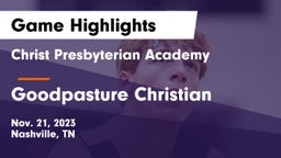 Christ Presbyterian Academy vs Goodpasture Christian  Game Highlights - Nov. 21, 2023