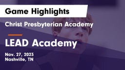 Christ Presbyterian Academy vs LEAD Academy  Game Highlights - Nov. 27, 2023