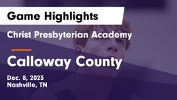 Christ Presbyterian Academy vs Calloway County  Game Highlights - Dec. 8, 2023