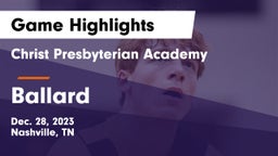 Christ Presbyterian Academy vs Ballard  Game Highlights - Dec. 28, 2023