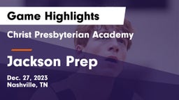 Christ Presbyterian Academy vs Jackson Prep  Game Highlights - Dec. 27, 2023