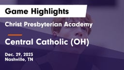 Christ Presbyterian Academy vs Central Catholic (OH) Game Highlights - Dec. 29, 2023