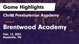 Christ Presbyterian Academy vs Brentwood Academy  Game Highlights - Feb. 12, 2022