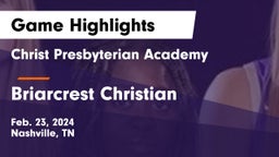 Christ Presbyterian Academy vs Briarcrest Christian  Game Highlights - Feb. 23, 2024