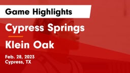 Cypress Springs  vs Klein Oak  Game Highlights - Feb. 28, 2023