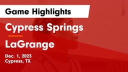 Cypress Springs  vs LaGrange  Game Highlights - Dec. 1, 2023