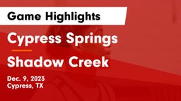 Cypress Springs  vs Shadow Creek  Game Highlights - Dec. 9, 2023
