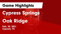 Cypress Springs  vs Oak Ridge Game Highlights - Feb. 20, 2021