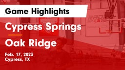Cypress Springs  vs Oak Ridge Game Highlights - Feb. 17, 2023