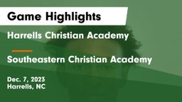 Harrells Christian Academy  vs Southeastern Christian Academy Game Highlights - Dec. 7, 2023