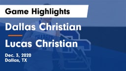 Dallas Christian  vs Lucas Christian Game Highlights - Dec. 3, 2020