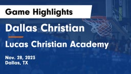 Dallas Christian  vs Lucas Christian Academy Game Highlights - Nov. 28, 2023