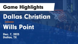 Dallas Christian  vs Wills Point  Game Highlights - Dec. 7, 2023