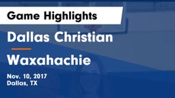 Dallas Christian  vs Waxahachie  Game Highlights - Nov. 10, 2017