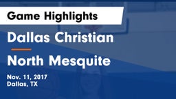 Dallas Christian  vs North Mesquite  Game Highlights - Nov. 11, 2017