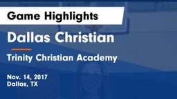 Dallas Christian  vs Trinity Christian Academy  Game Highlights - Nov. 14, 2017