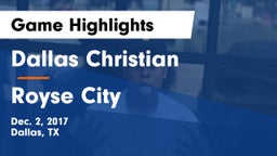 Dallas Christian  vs Royse City Game Highlights - Dec. 2, 2017