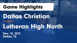 Dallas Christian  vs Lutheran High North  Game Highlights - Dec. 15, 2017