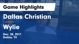 Dallas Christian  vs Wylie  Game Highlights - Dec. 28, 2017