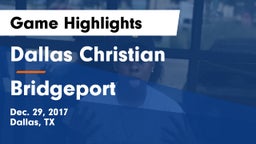 Dallas Christian  vs Bridgeport  Game Highlights - Dec. 29, 2017