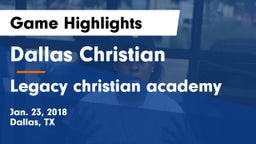 Dallas Christian  vs Legacy christian academy Game Highlights - Jan. 23, 2018
