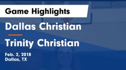 Dallas Christian  vs Trinity Christian  Game Highlights - Feb. 2, 2018