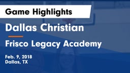 Dallas Christian  vs Frisco Legacy Academy Game Highlights - Feb. 9, 2018