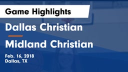 Dallas Christian  vs Midland Christian  Game Highlights - Feb. 16, 2018