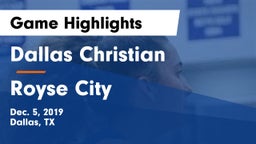 Dallas Christian  vs Royse City  Game Highlights - Dec. 5, 2019