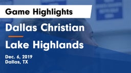 Dallas Christian  vs Lake Highlands  Game Highlights - Dec. 6, 2019
