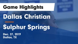 Dallas Christian  vs Sulphur Springs  Game Highlights - Dec. 27, 2019