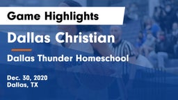 Dallas Christian  vs Dallas Thunder Homeschool  Game Highlights - Dec. 30, 2020