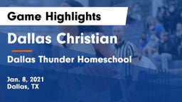 Dallas Christian  vs Dallas Thunder Homeschool  Game Highlights - Jan. 8, 2021
