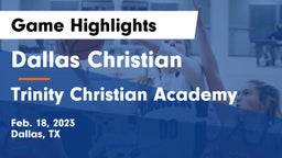 Dallas Christian  vs Trinity Christian Academy Game Highlights - Feb. 18, 2023