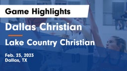 Dallas Christian  vs Lake Country Christian  Game Highlights - Feb. 23, 2023