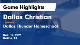 Dallas Christian  vs Dallas Thunder Homeschool  Game Highlights - Dec. 19, 2023